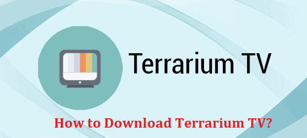 How to Download Terrarium TV for Android, PC & iOS