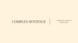 Different Types of Sentences - Complex Sentence