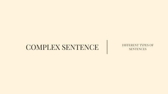 Different Types of Sentences - Complex Sentence